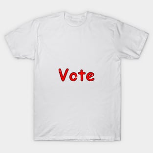 Vote, election, elections, presidential elections, state elections, state, voting, politics, political T-Shirt